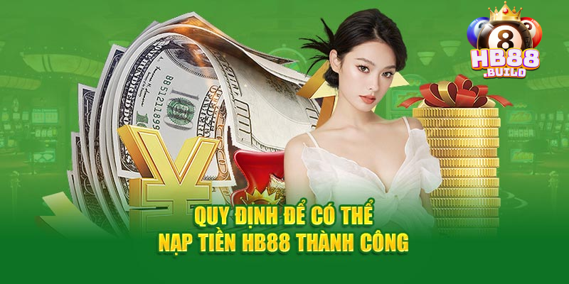 Điều kiện để có thể nạp tiền HB88